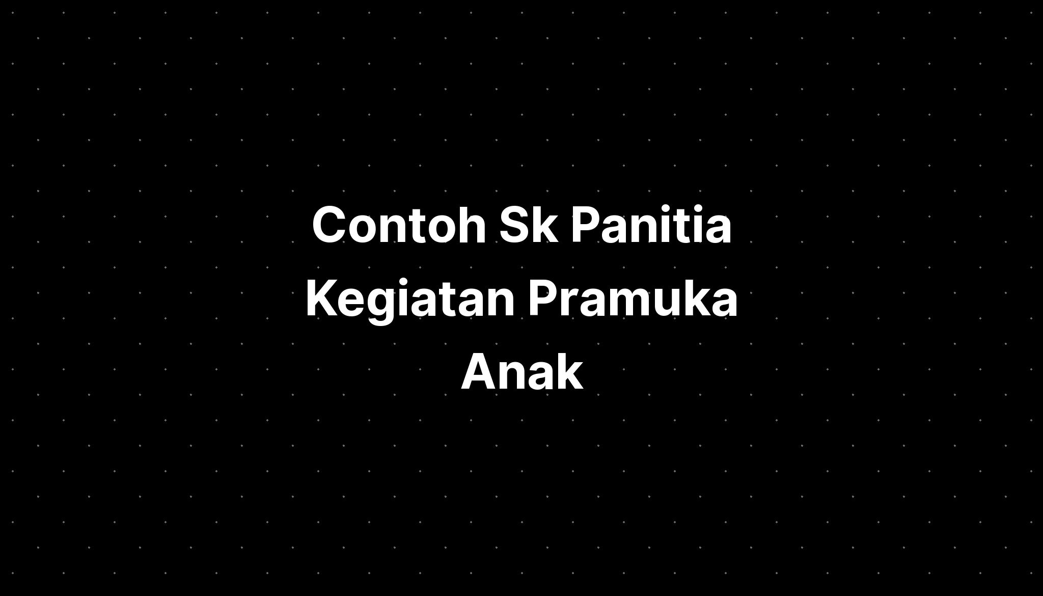 Contoh Sk Panitia Kegiatan Pramuka Anak - IMAGESEE